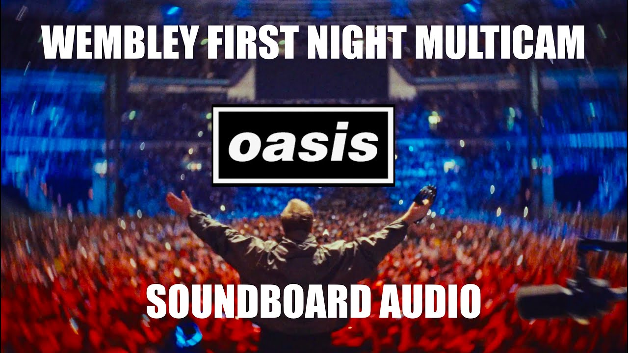 Oasis WEMBLEY LONDON First night - SOUNDBOARD AUDIO Multicam 25.07.25 Live 25 #OasisLive DVD Pt1
