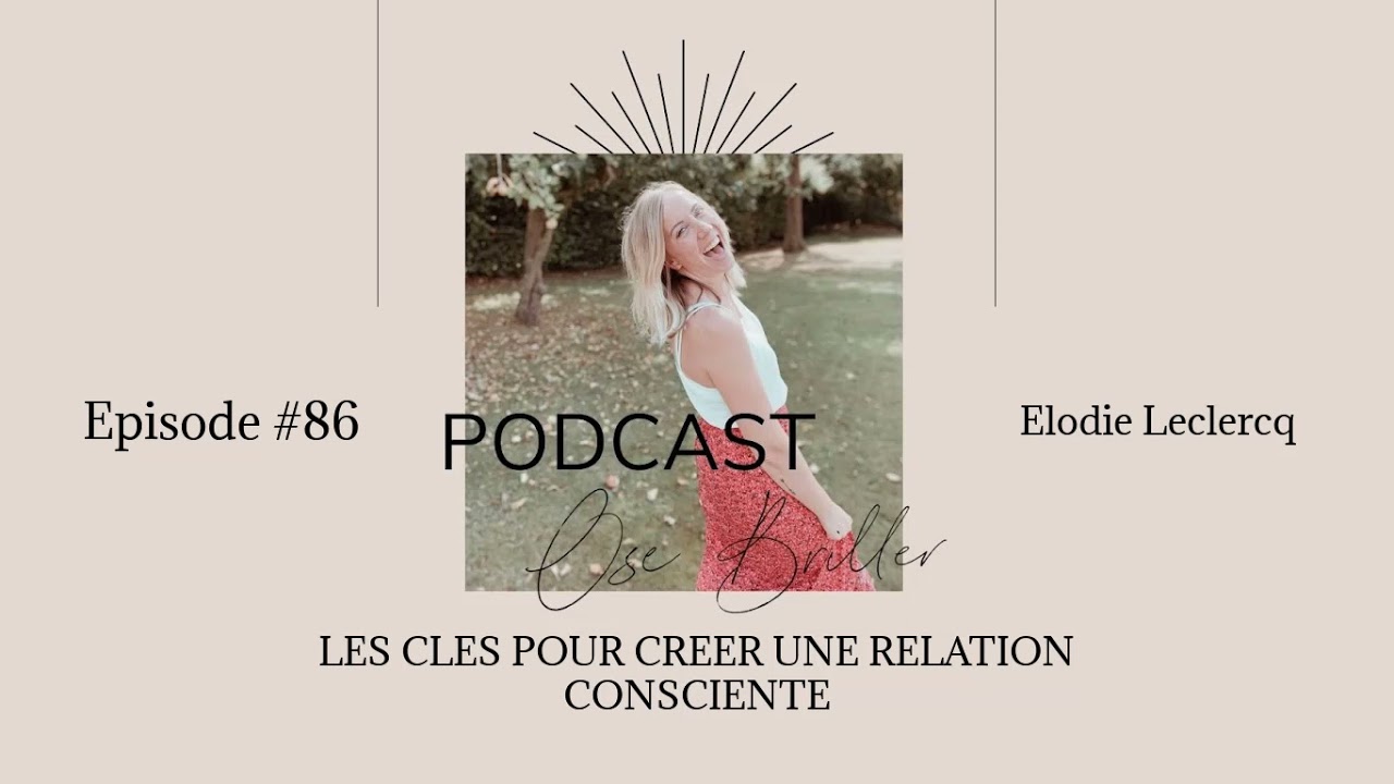 Episode #86 - Les cl&eacute;s pour cr&eacute;er une relation consciente