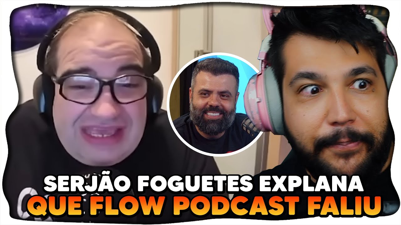Serj&atilde;o FOGUETES foi DEMITIDO do Flow Podcast e FICOU SEM SEU PROGRAMA? (flow est&aacute; falindo?)