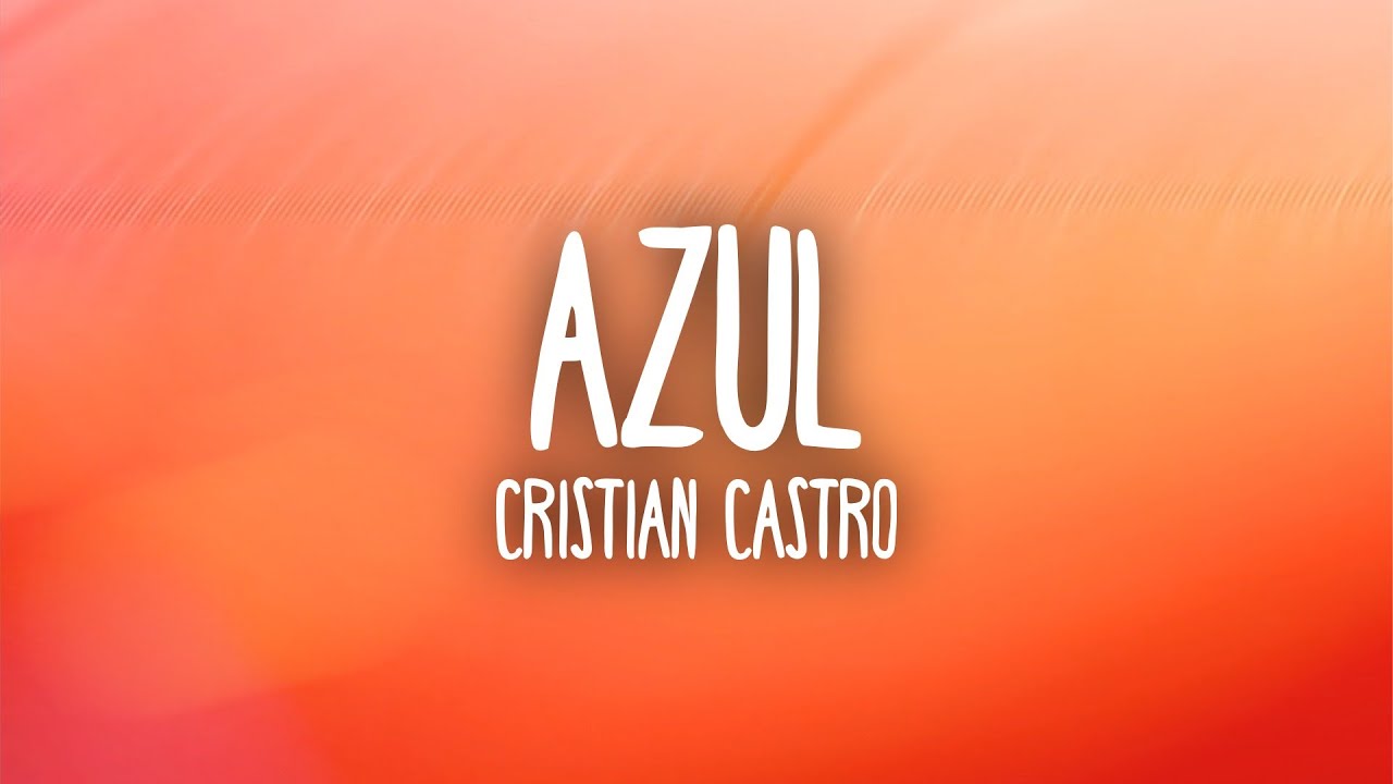 Cristian Castro - Azul (Letra/Lyrics)