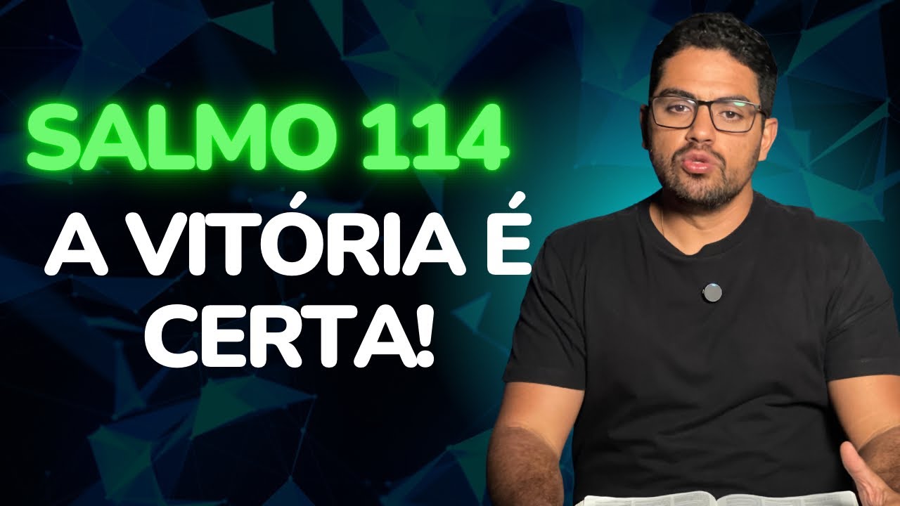 SALMO 114 - A VITÓRIA É CERTA!