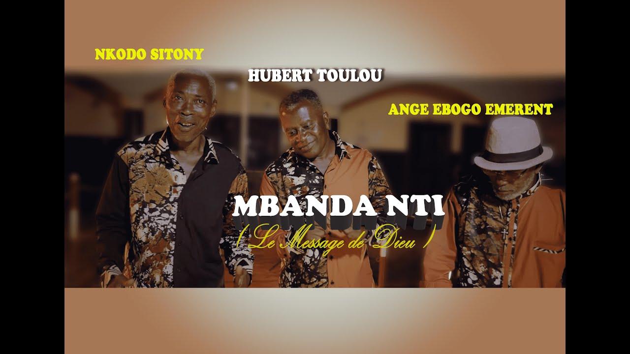 Hubert Toulou ft Nkodo si Tony et Ange Ebogo Emerent  Mbanda Nti HD