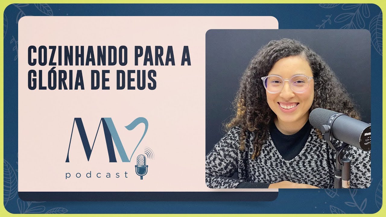 COZINHANDO PARA A GLÓRIA DE DEUS | Mulher de Verdade | Com Sara Melo | IPP TV