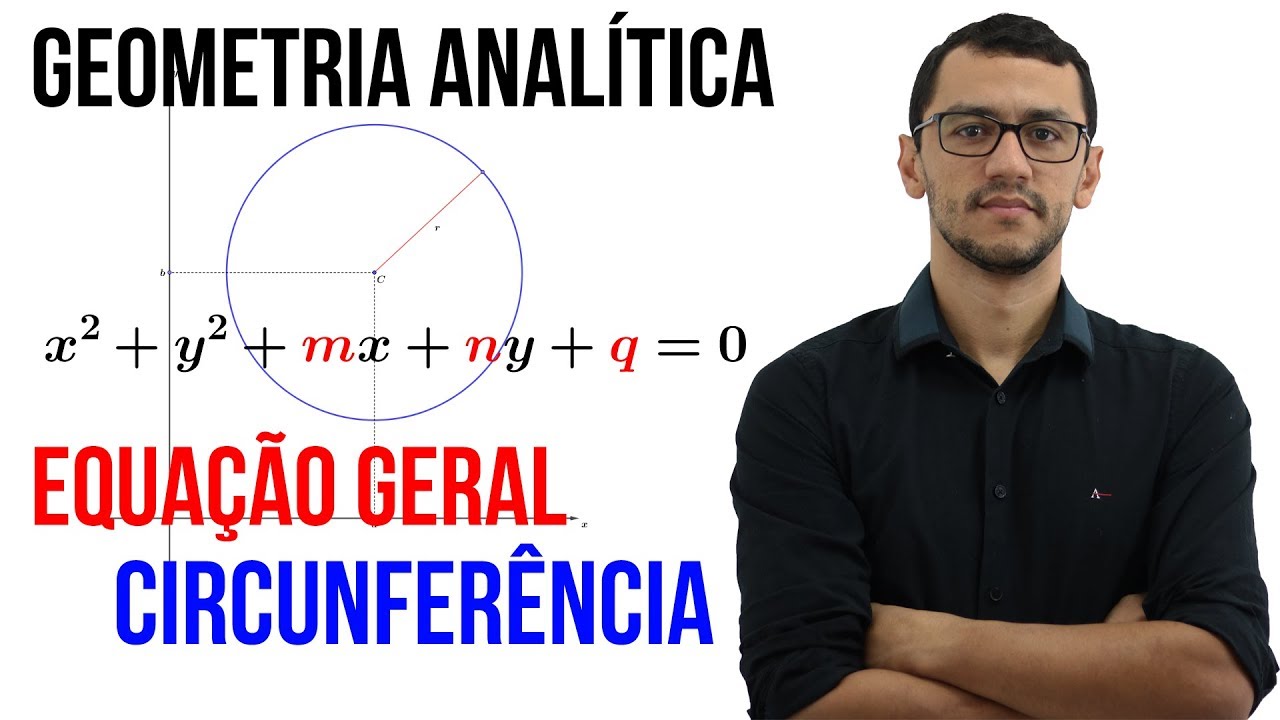 Equa&ccedil;&atilde;o Geral Circunfer&ecirc;ncia  -Geometria Anal&iacute;tica