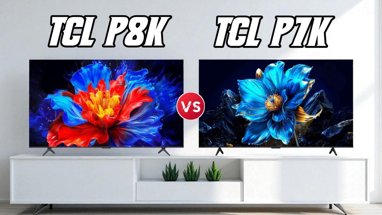 TCL P8K 55 inch Ultra HD 4K Smart QLED TV vs TCL P7K 55 inch Ultra HD 4K Smart QLED TV