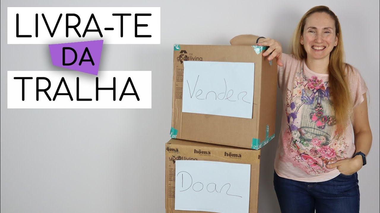 Dicas eficazes para te livrares da tralha