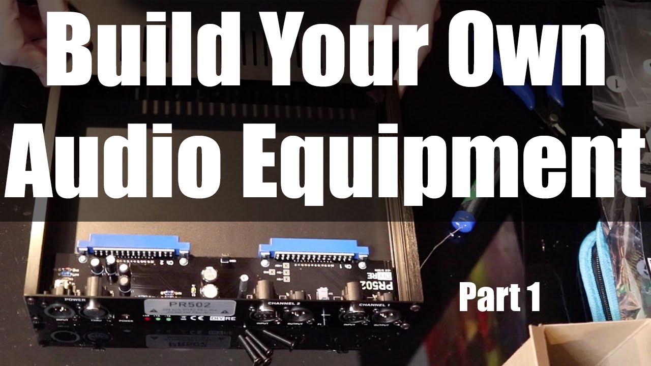 Build Your Own Audio Equipment! - DIY Recording Equipment (1 of 3)