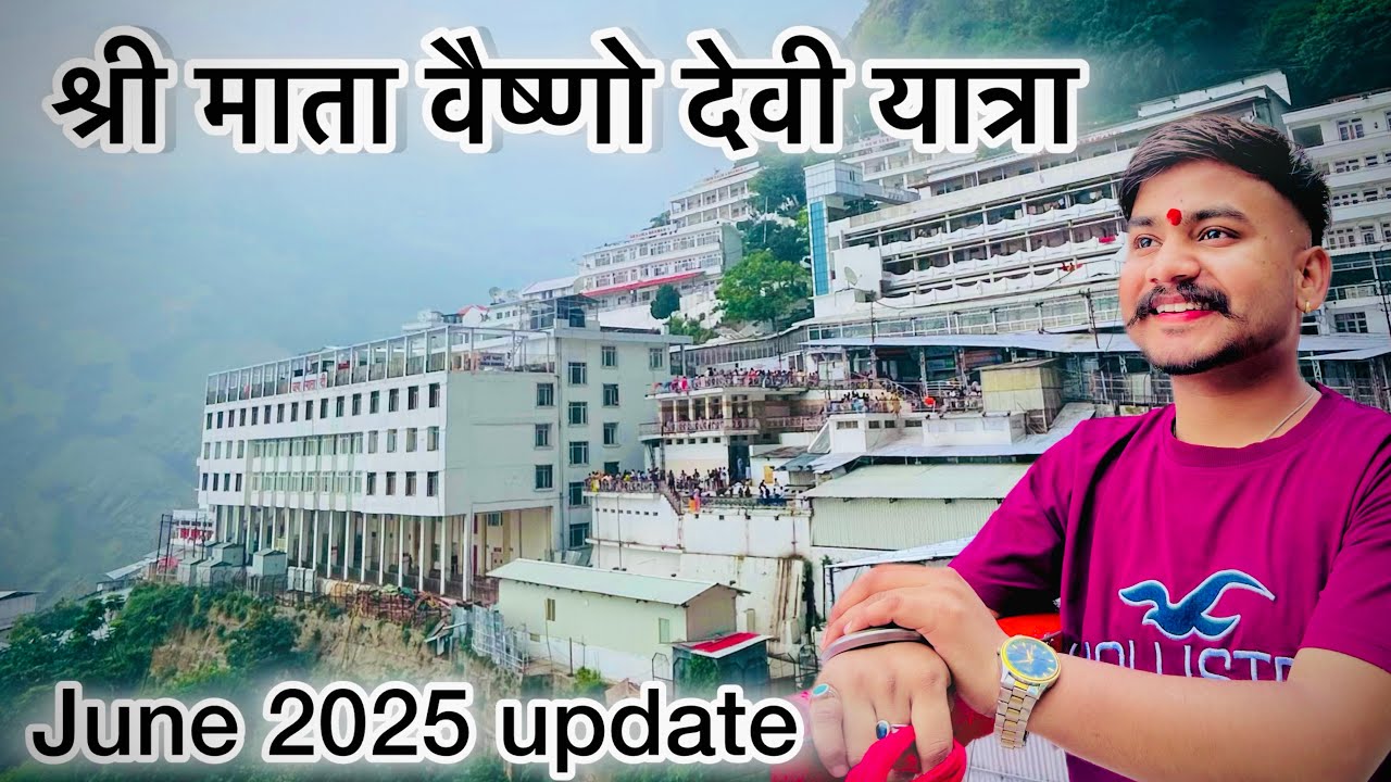 Shri Mata Vaishno Devi Yatra || JUNE UPDATE 2025 || Jai Mata Di