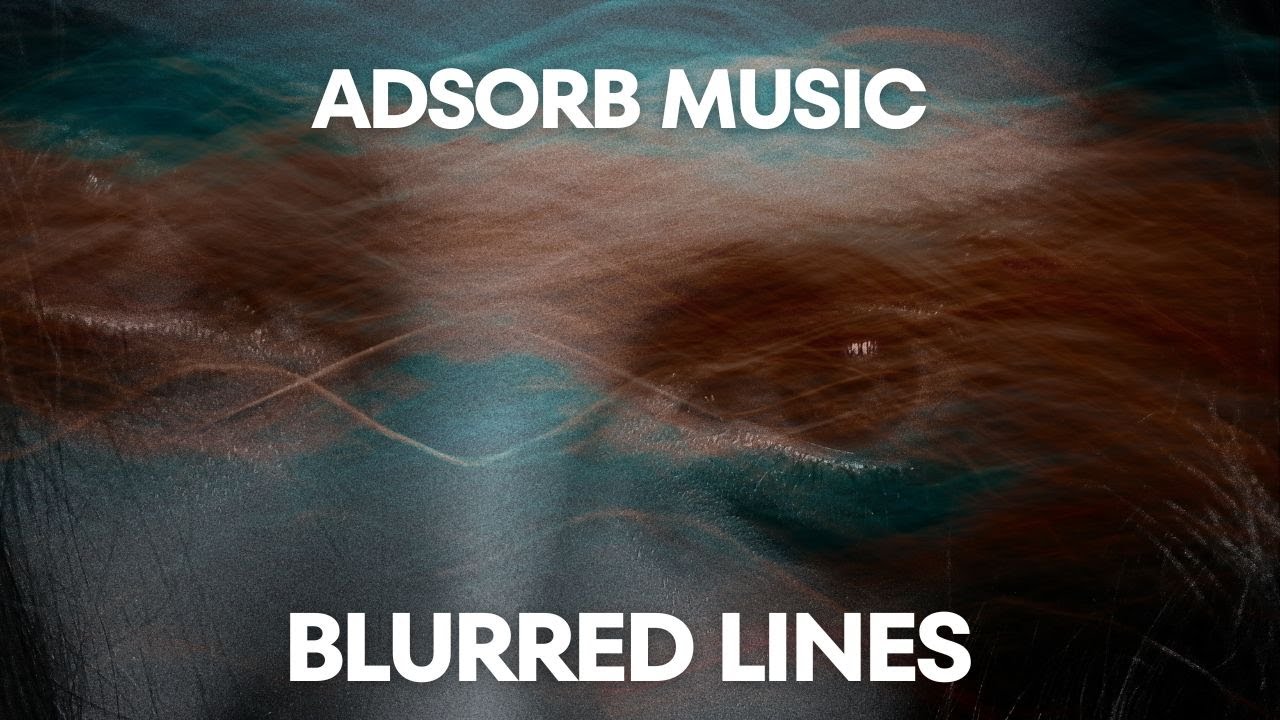 Blurred Lines - Adsorb Music