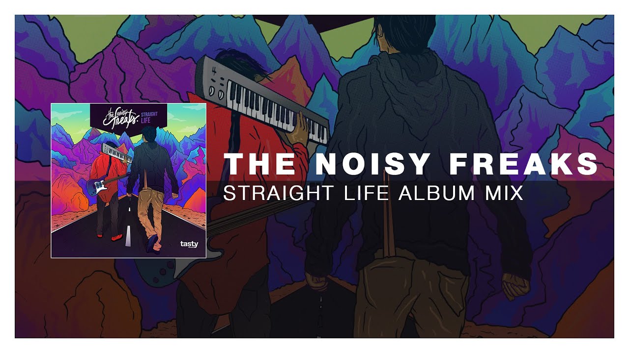 The Noisy Freaks - Straight Life Album Mix [Tasty Release]