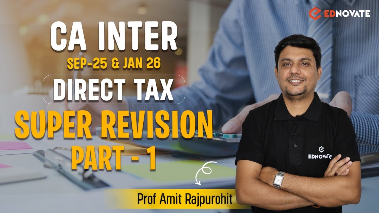 CA Inter | Sep'25 & Jan'26 | Direct Tax | Super Revision | P1 | Prof.Amit Rajpurohit