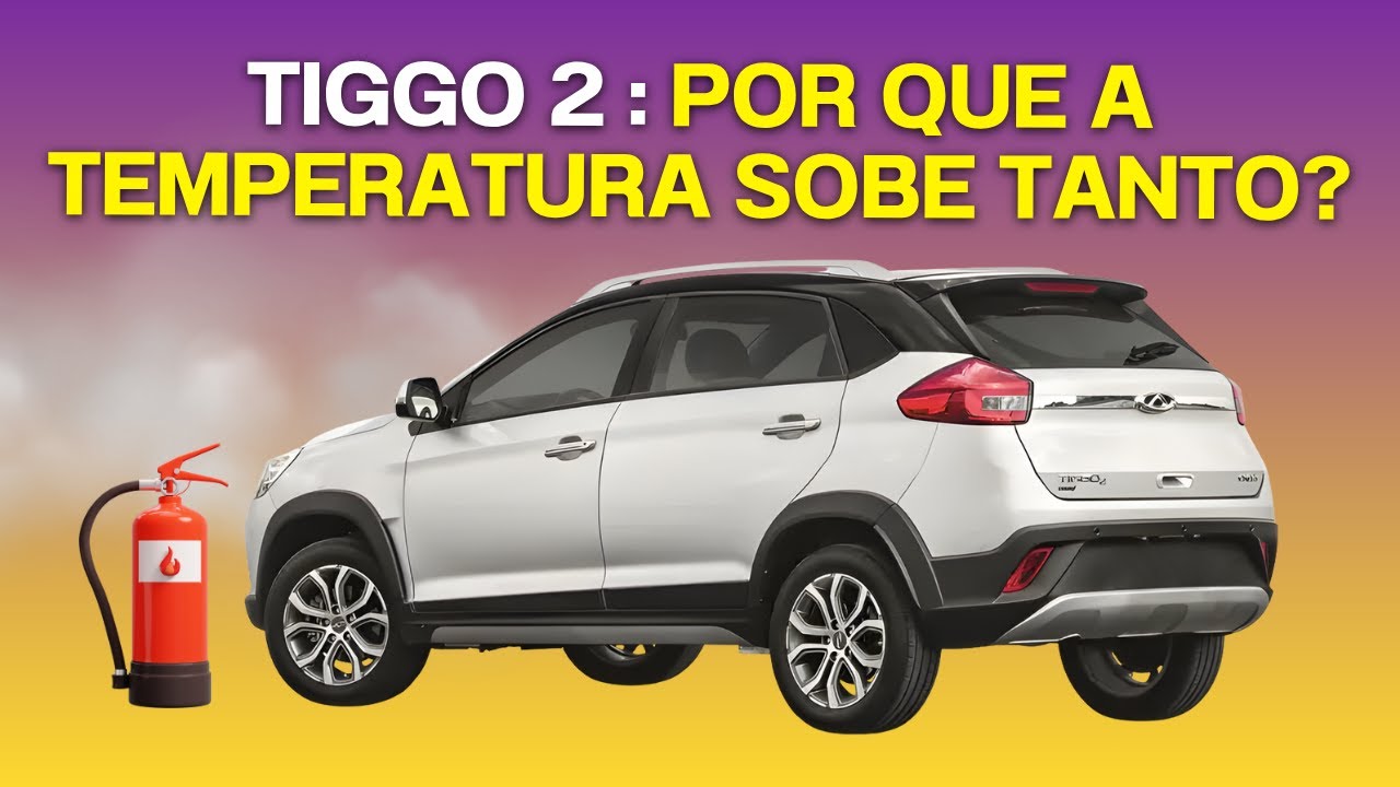 Chery Tiggo 2 -  Problema crônico de temperatura. Por que isso acontece?