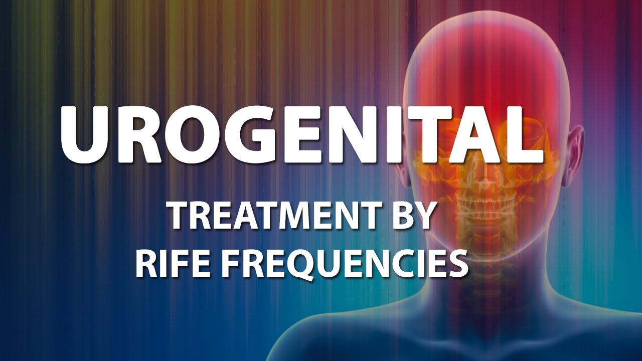 Urogenital (Genitourinary System) - RIFE Frequencies Treatment - Energy Medicine with Bioresonance