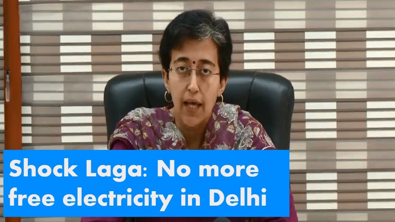 No more free electricity in Delhi from tomorrow, says power minister Atishi