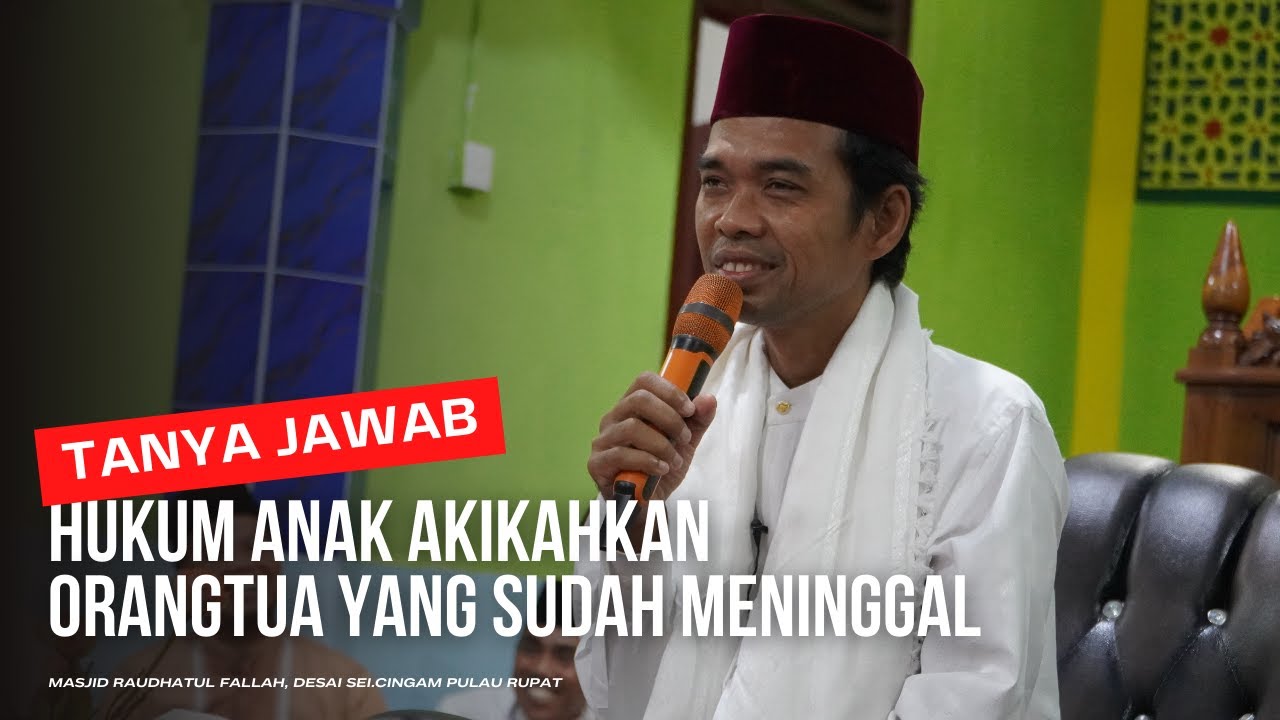 TANYA JAWAB | HUKUM ANAK AKIKAHKAN ORANGTUA YANG SUDAH MENINGGAL? | Ustadz Abdul Somad
