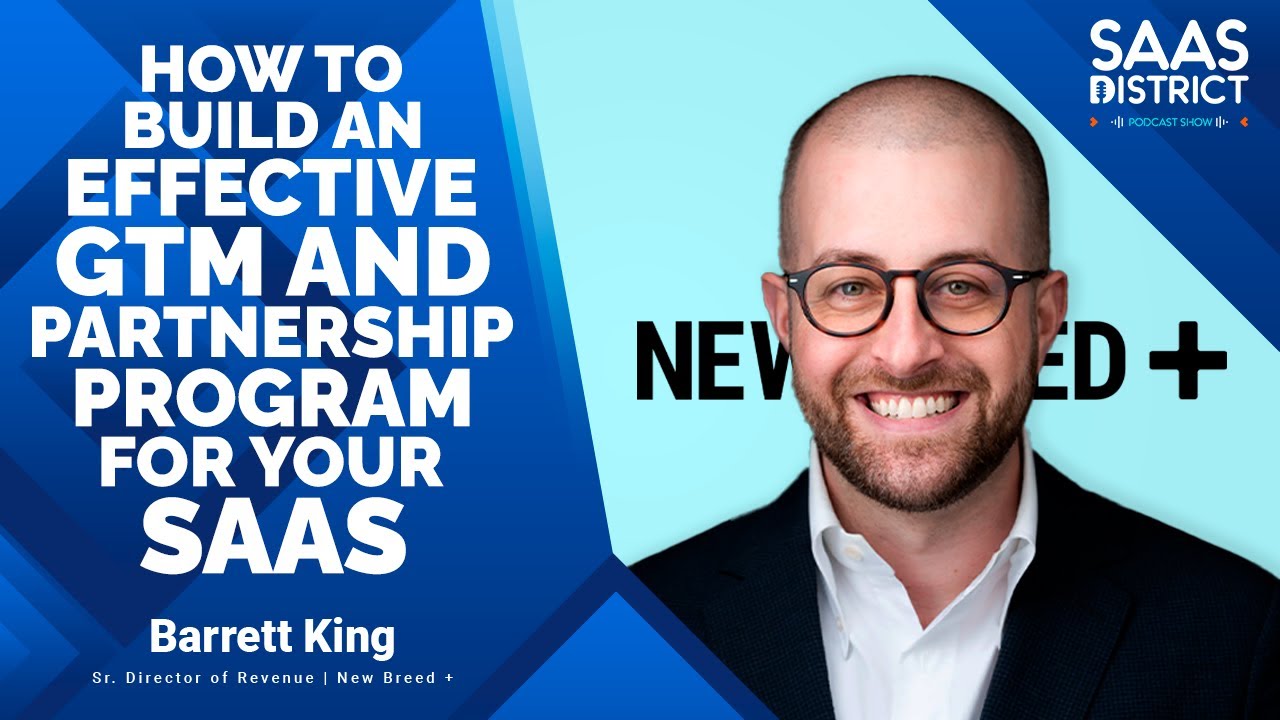 Barrett King: How to Build an effective GTM and Partnership Program for Your SaaS #228