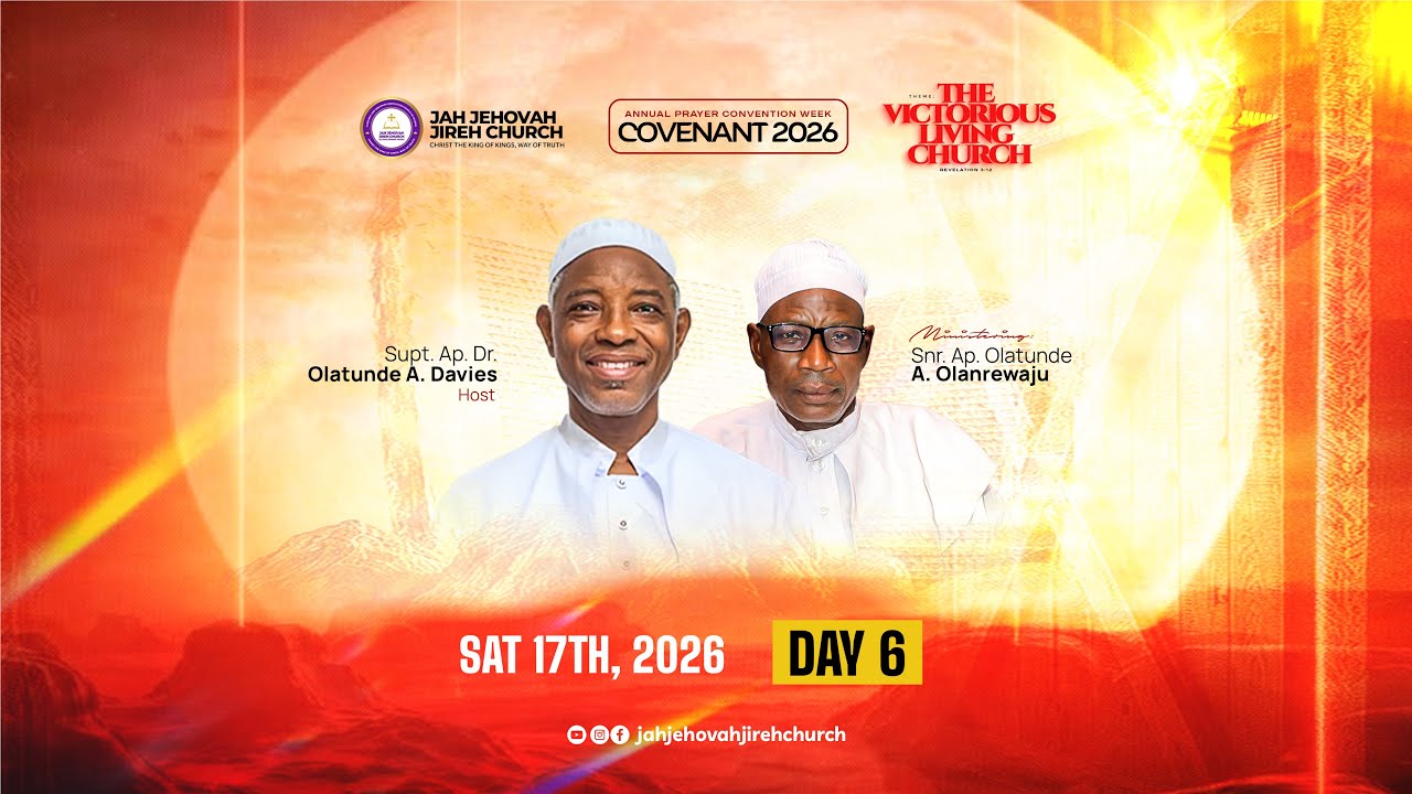 ANNUAL PRAYER CONVENTION WEEK (DAY 6)   |   SNR APST OLATUNDE A. OLANREWAJU   |  17TH JAN, 2026