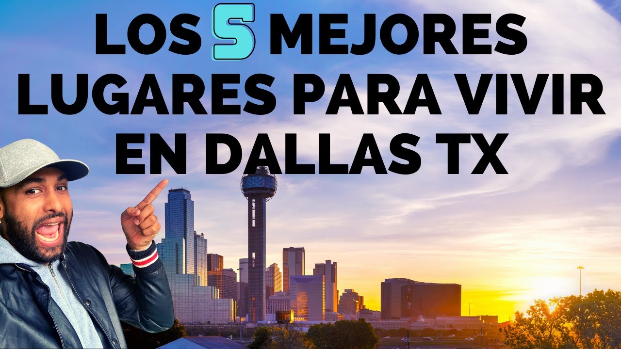 LOS 5 MEJORES LUGARES PARA VIVIR EN DALLAS TX