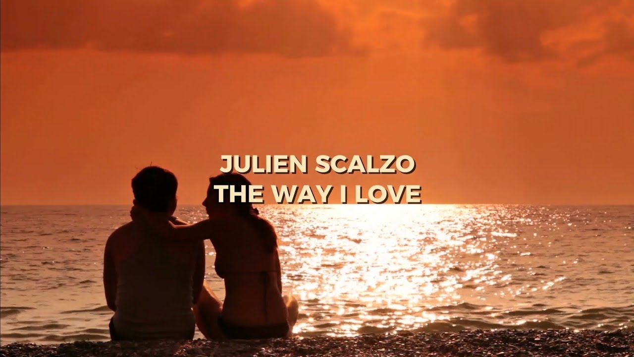 Julien Scalzo - The Way I Love (Official Lyric Video)