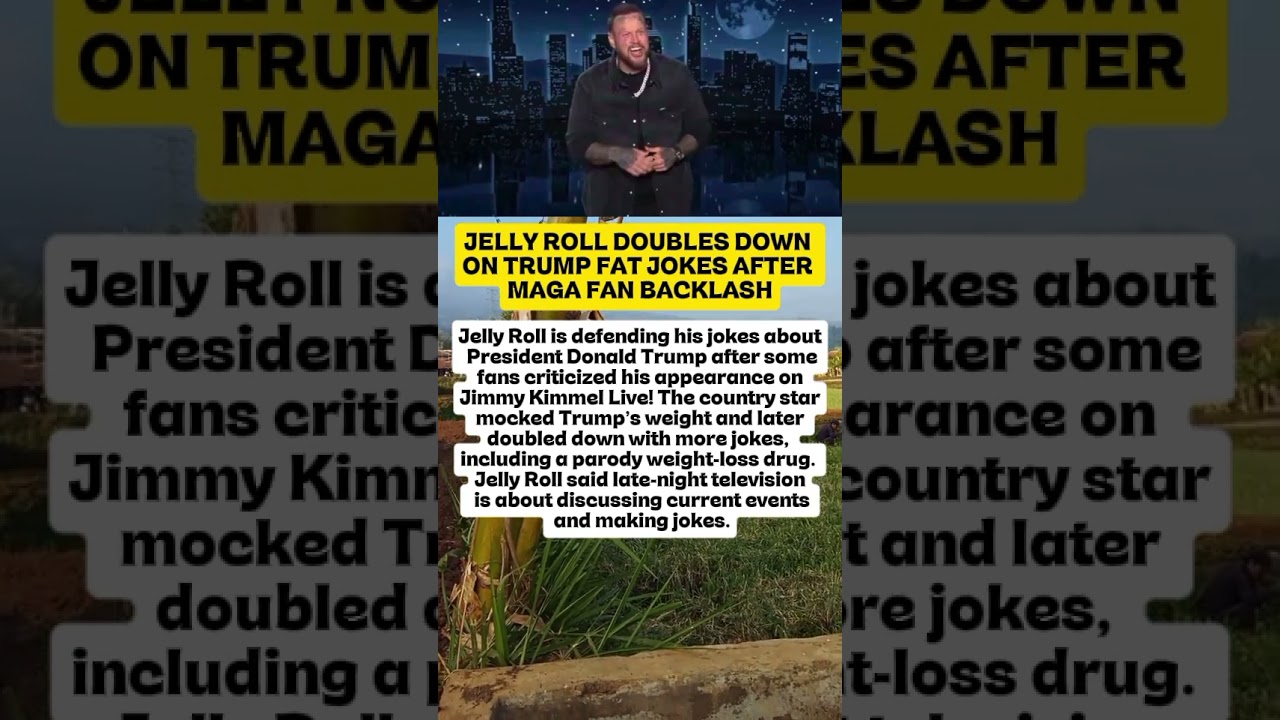 JELLY ROLL DOUBLES DOWN ON TRUMP FAT JOKES AFTER MAGA FAN BACKLASH