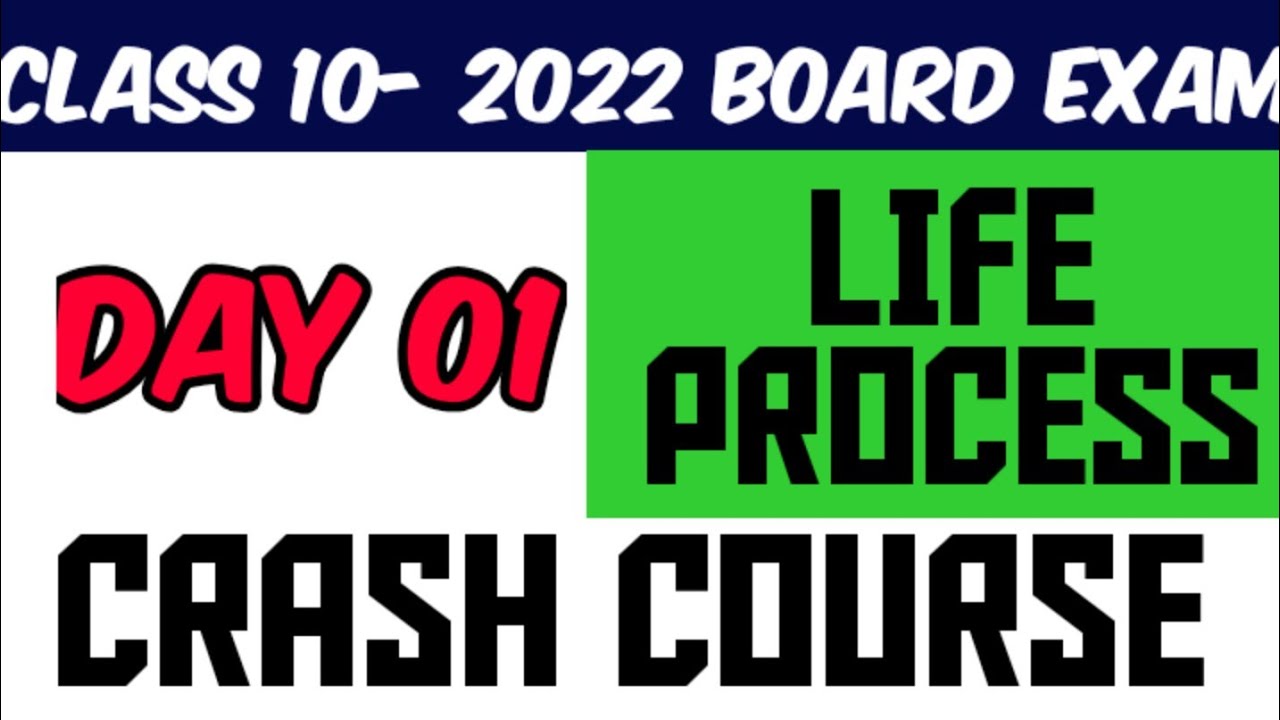 CLASS 10 -LIFE PROCESS- CRASH COURSE 01