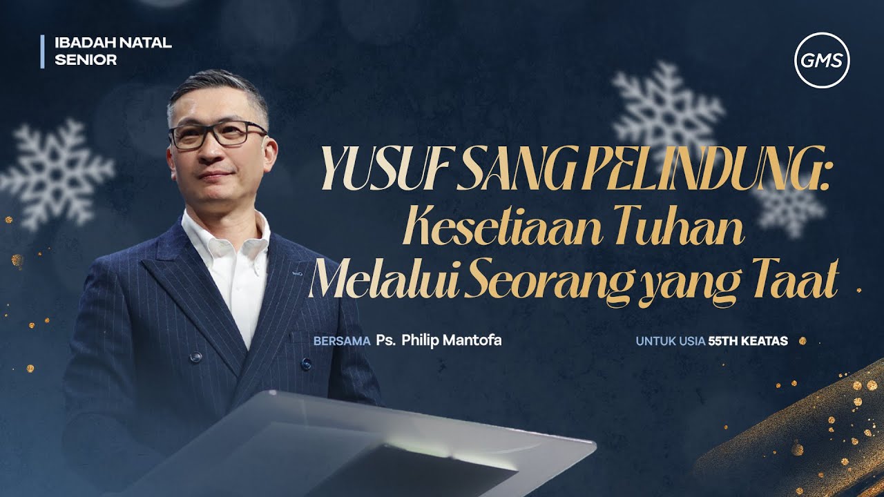 Yusuf Sang Pelindung : Kesetiaan Tuhan Melalui Seorang yang Taat - Ps. Philip Mantofa (GMS Church)