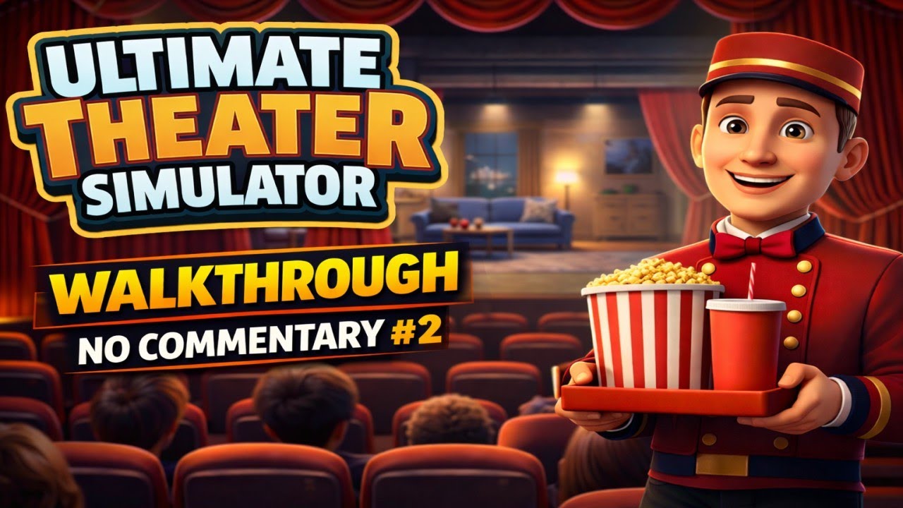 Ultimate Theater Simulator | Walkthrough | No Commentary | #2