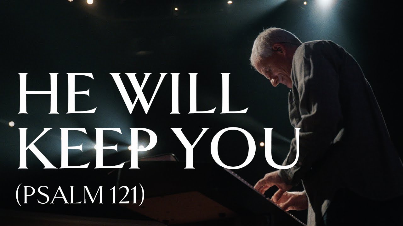 He Will Keep You (Psalm 121) &bull; Official Video