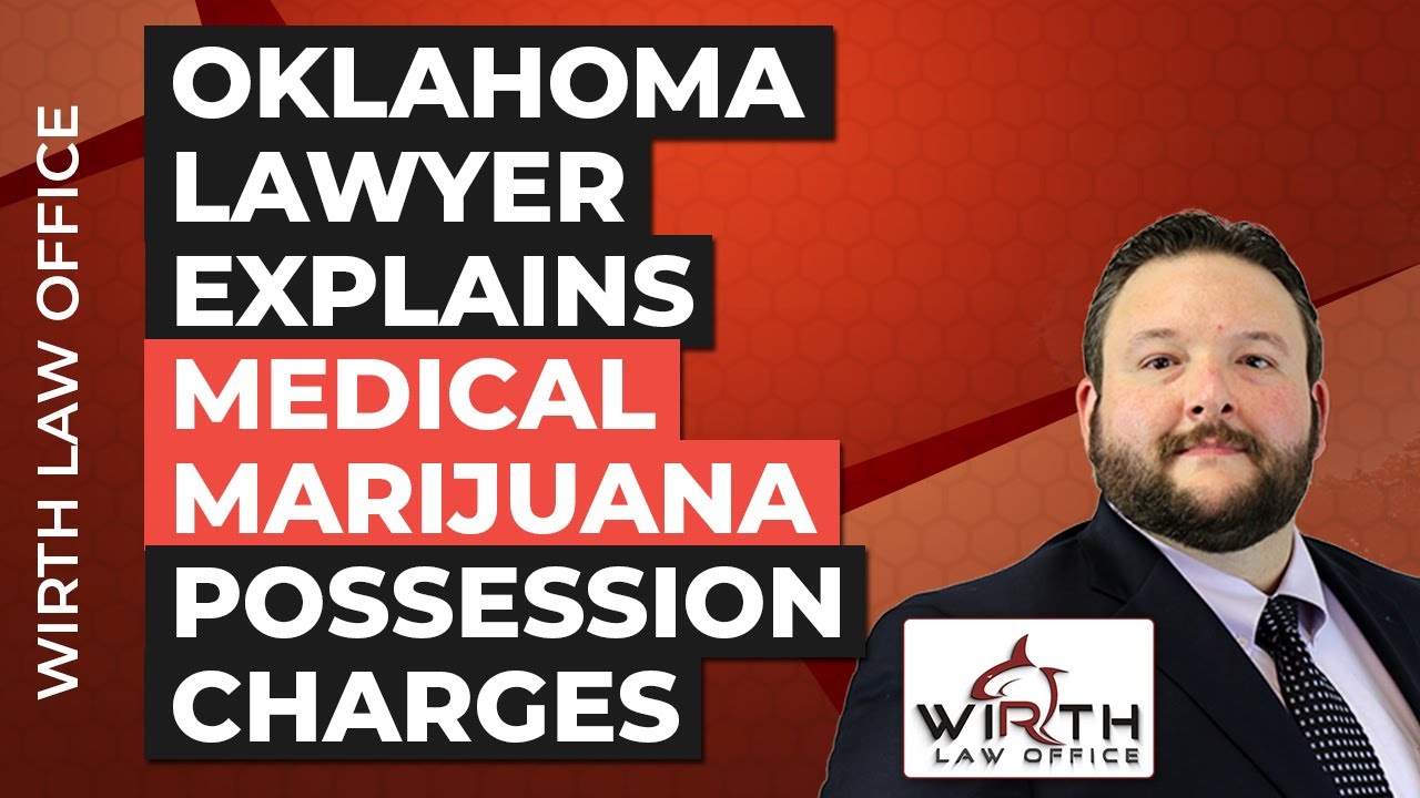 Oklahoma Lawyer Explains Medical Marijuana Possession Charges