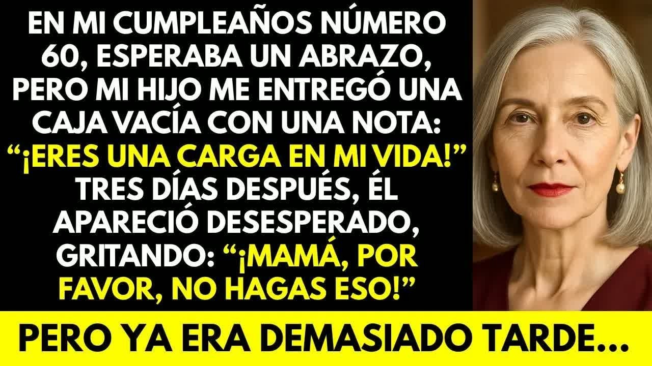 En mi cumpleaños mi hijo me dio una caja con una nota：“Eres una carga” Días después rogó： ¡Mamá, no!