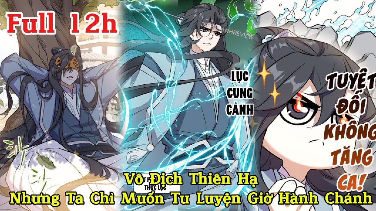 (Full 12h) Vô Địch Thiên Hạ Nhưng Ta Chỉ Muốn Tu Luyện Giờ Hành Chánh , 9 giờ vô 5 giờ về.