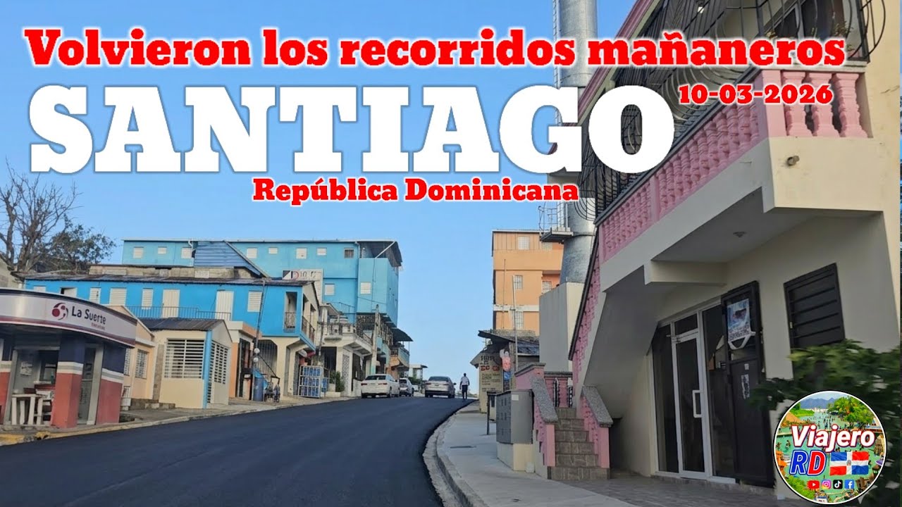 Recorrido mañanero por algunos barrios y sectores de Santiago, República Dominicana