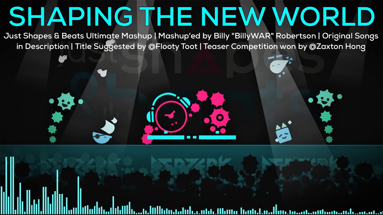 Shaping the New World - Just Shapes & Beats Mega-Mashup - Over 50 Songs included!