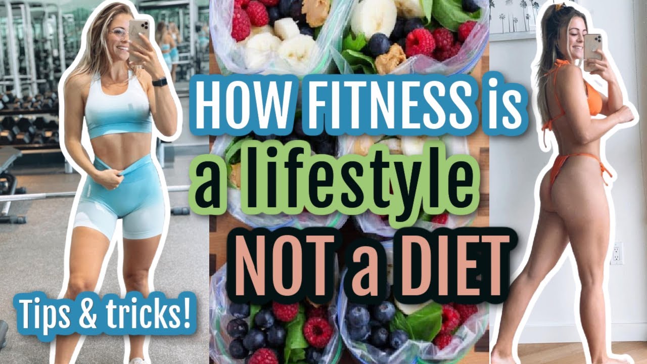 HOW FITNESS is a LIFESTYLE NOT A DIET for me - how to make it yours!