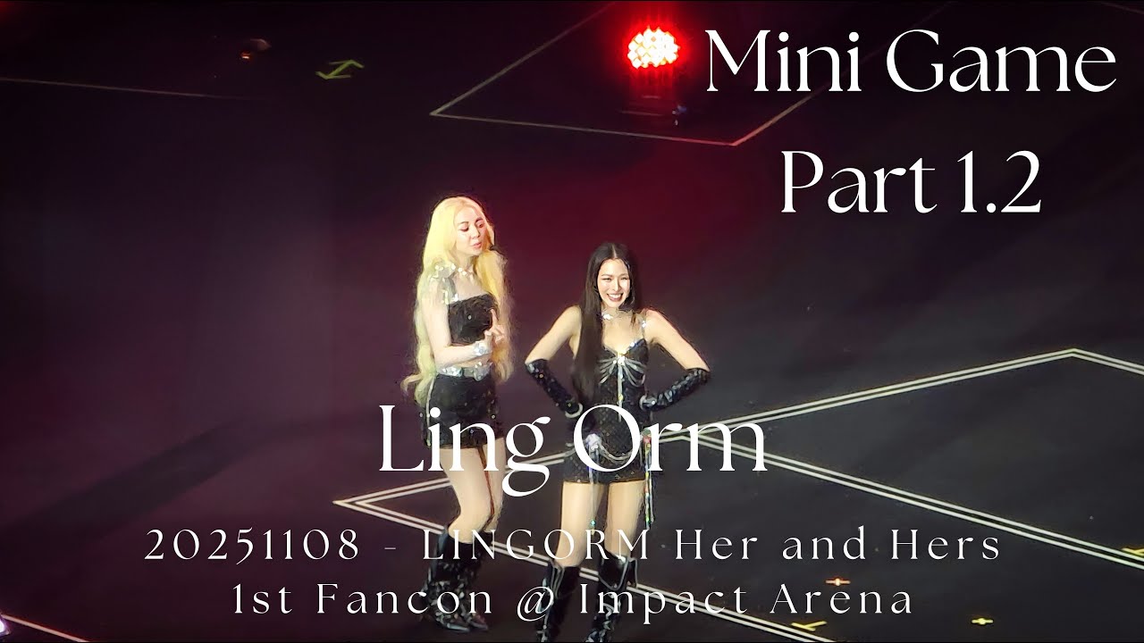 [4K Fancam] LingOrm - Talking  + Mini Game Part 1.2 @ 20251108 LINGORM Her and Hers 1st Fancon