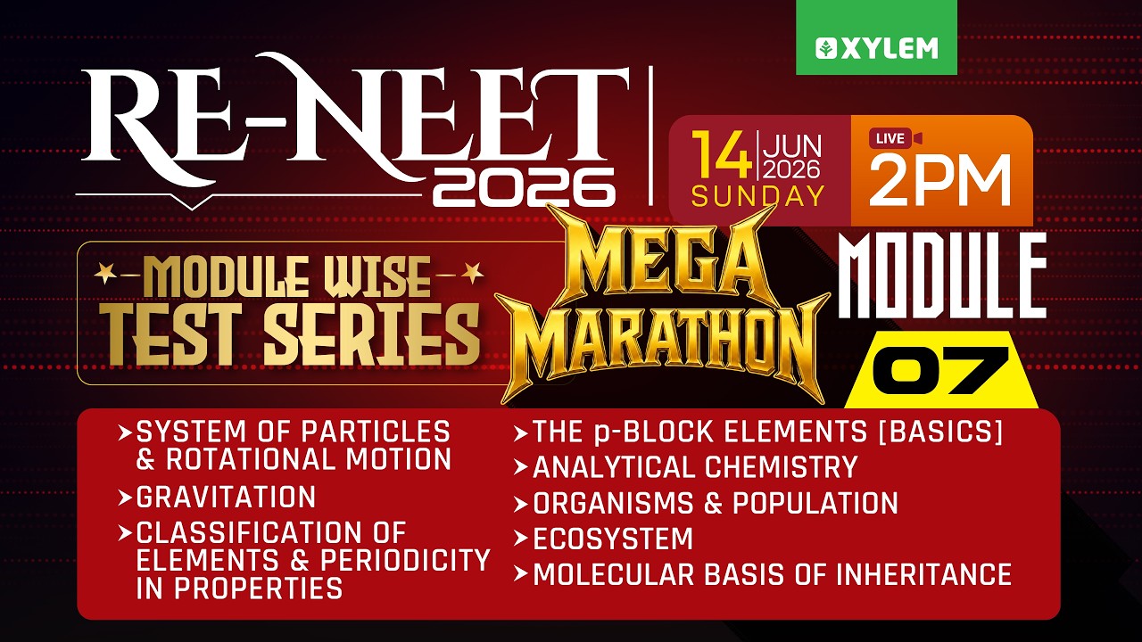 RE-NEET 2026: MODULE WISE TEST SERIES - MEGA MARATHON - MODULE 7 | Xylem NEET