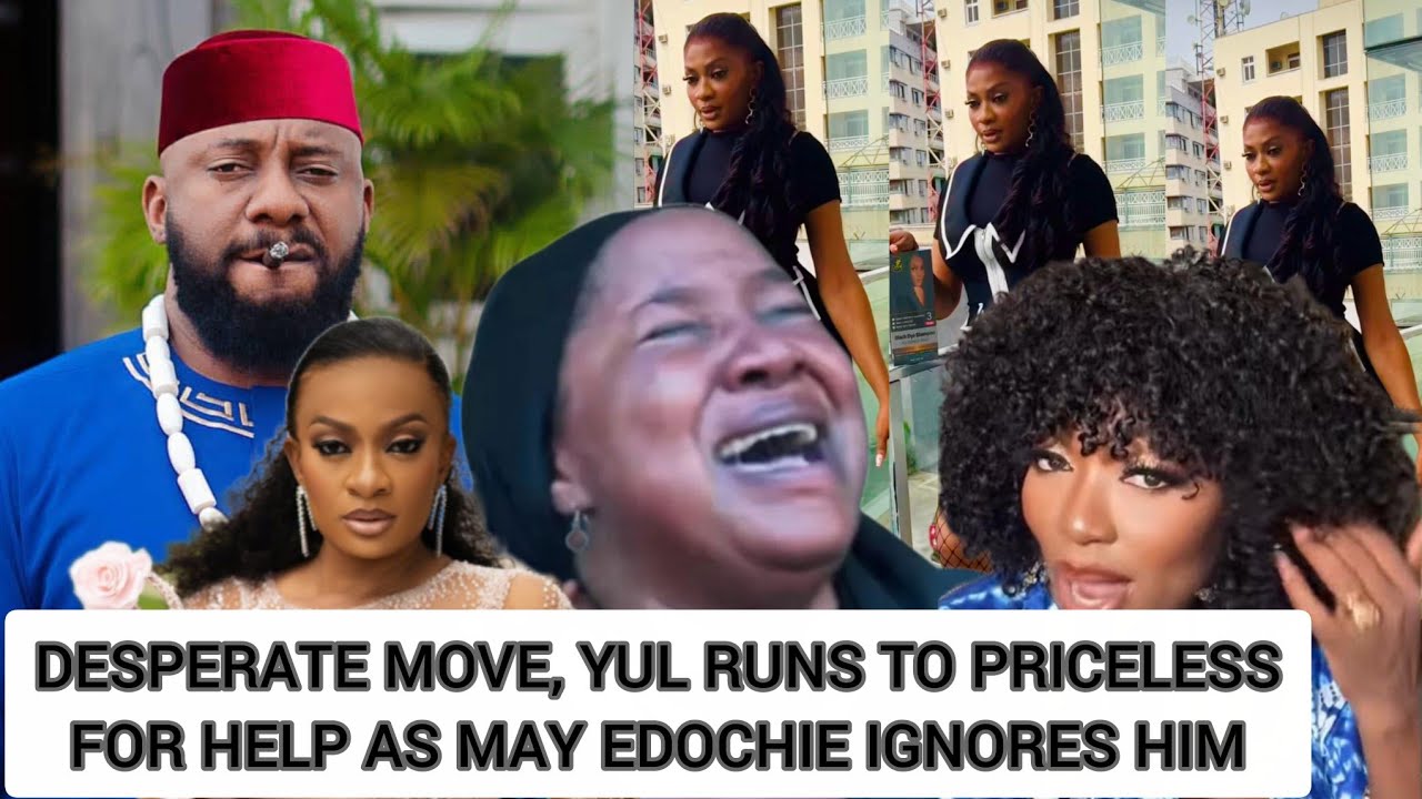 DESPERATE MOVE ‼️YUL EDOCHIE RUNS TO PRICELESS FOR HELP AS MAY EDOCHIE IGNORES HIM 😭 kasala 