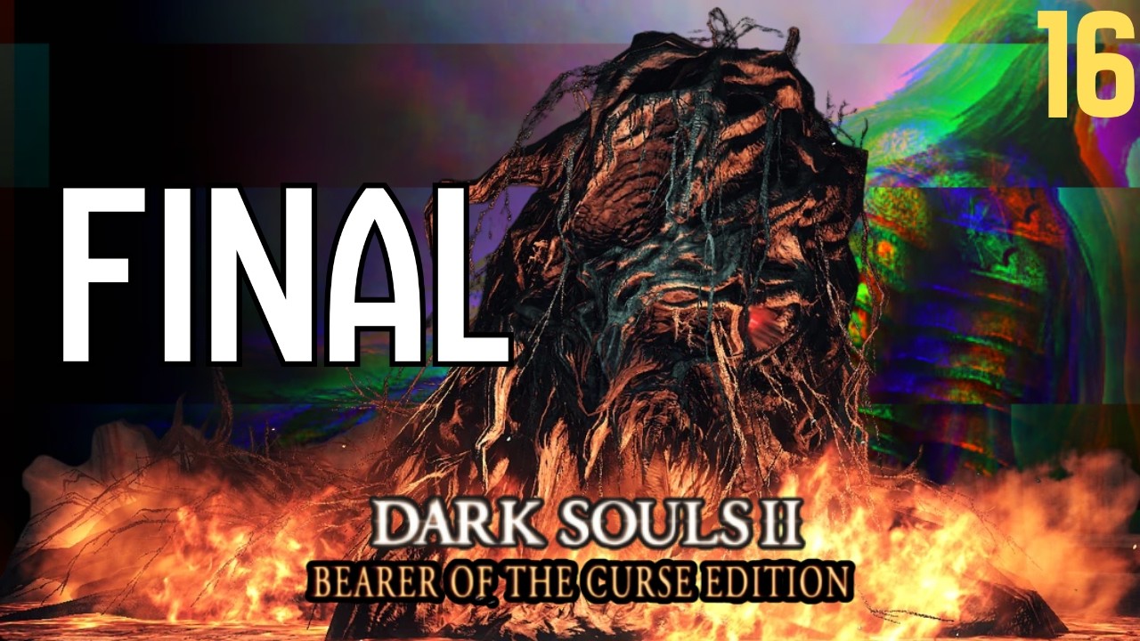Dark Souls 2: Bearer of the Curse (Part FINAL)