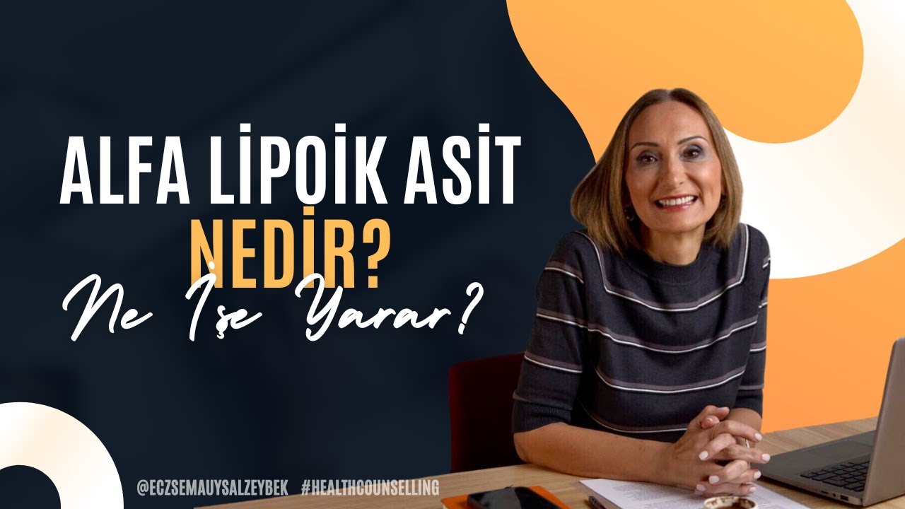 Alfa Lipoik Asit Nedir? Ne İşe Yarar? - Eczacı Sema Uysal Zeybek
