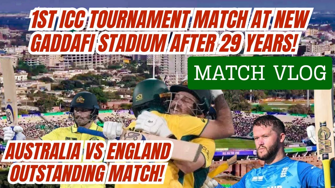 Gaddafi Stadium Lahore After 29 Years! 🏏 | ICC Champions Trophy 2025 Vlog | Australia vs England