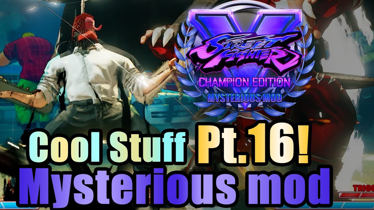 SFV CE Mysterious Mod Some Cool Stuff Pt.16