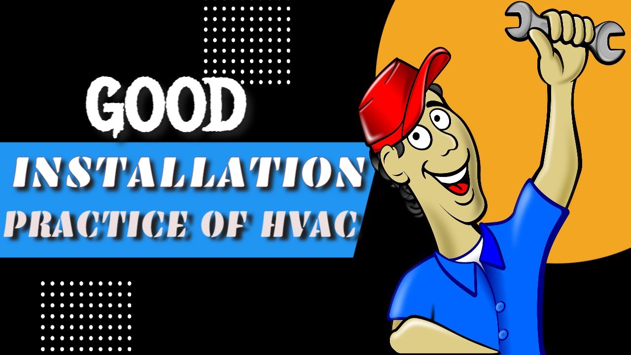 GOOD INSTALLATION PRACTICE HVAC | WEBINAR | SAFE INSTALLATION | DO THESE THINGS FOR THE BEST RESULTS