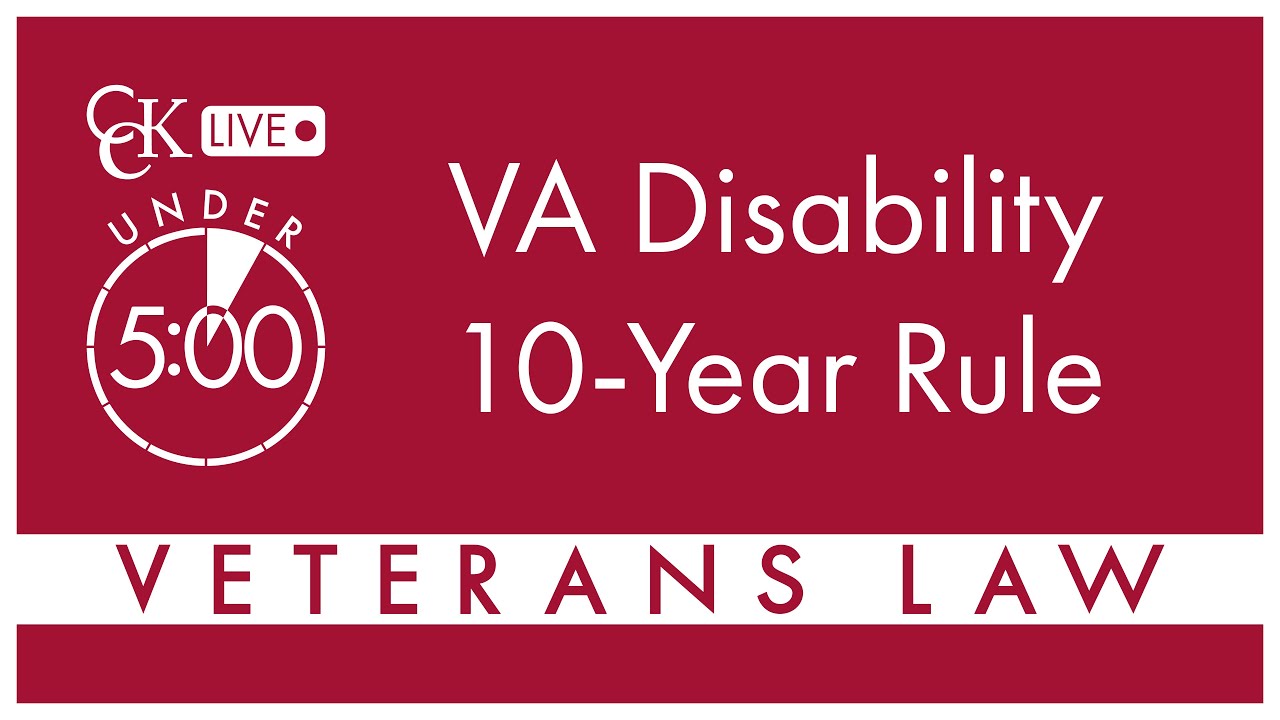 VA Disability 10-Year Rule Explained