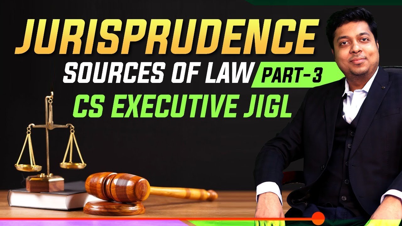 Jurisprudence | CS executive | Sources Of Law part 3 | JIGL