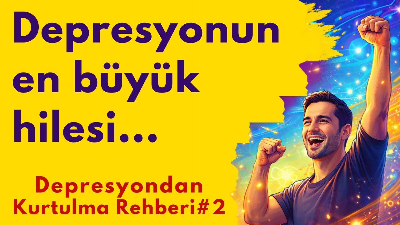 Depresyonun En Büyük Hilesi  - Depresyondan Kurtulma Yolları #2