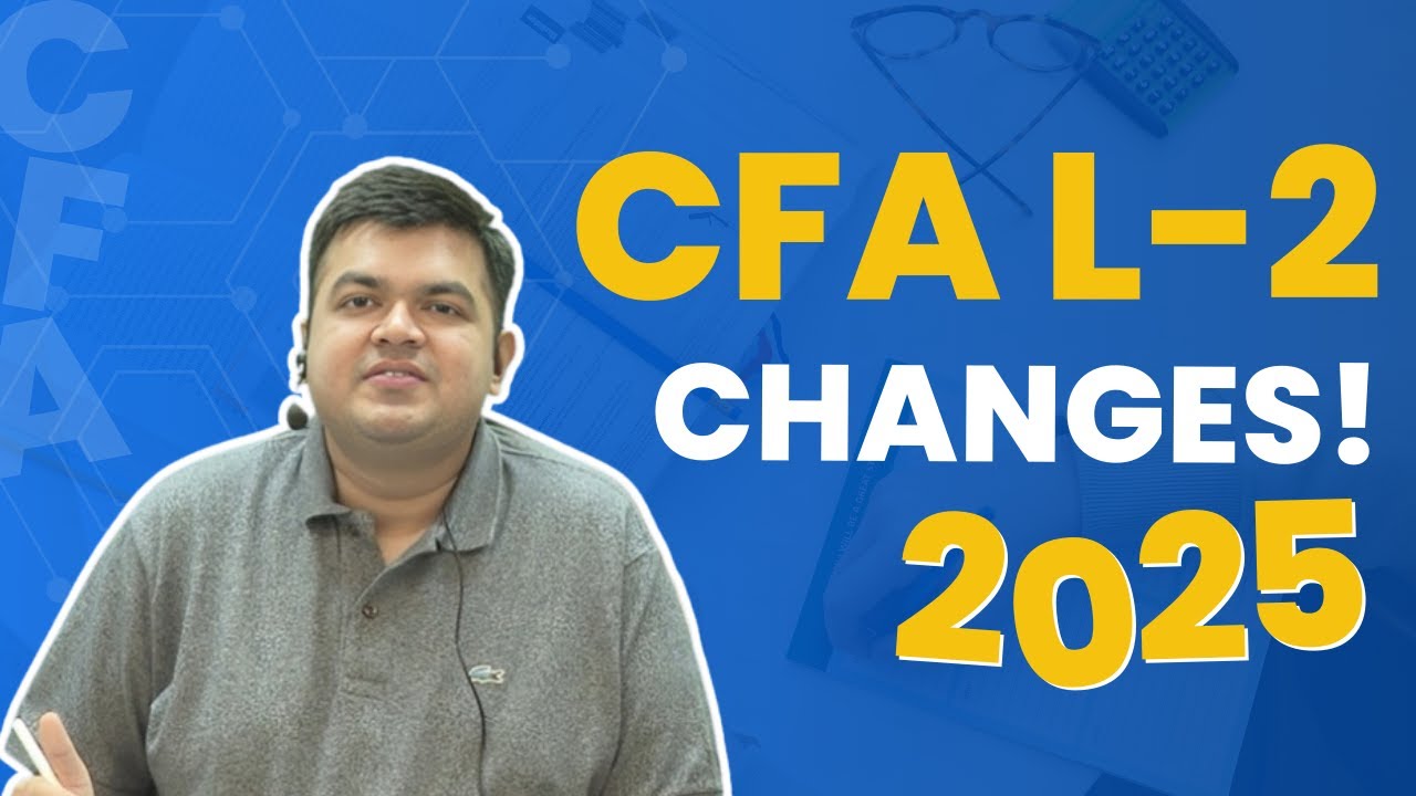 Изменения для CFA L2 – 2025 | Асвини Баджадж