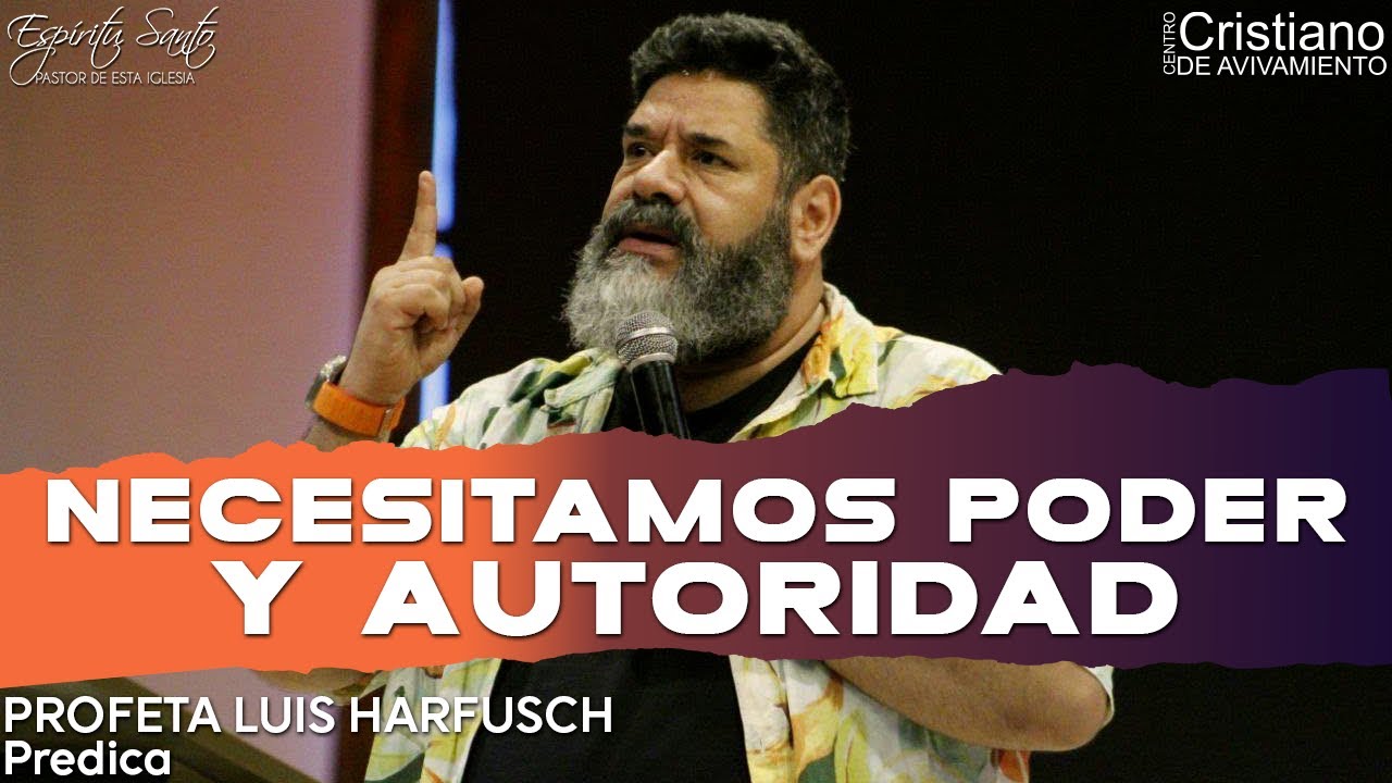 Necesitamos poder y autoridad l PRÉDICA l Profeta Luis Harfusch