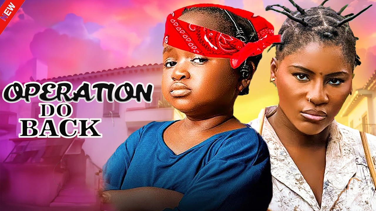 OPERATION DO BACK - EBUBE OBIO AND DESTINY ETIKO LATEST 2026 FULL NIGERIAN MOVIE