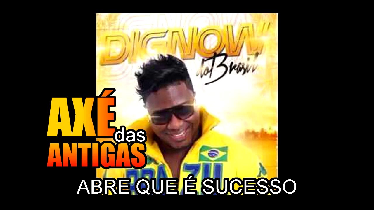 Abre Que é Sucesso - Dignow - Axé das Antigas - Axé Retrô - Relíquia
