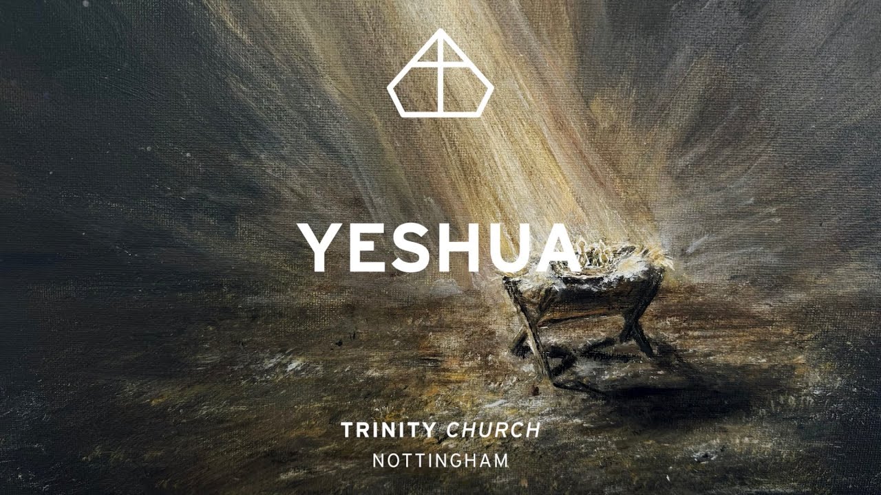 YESHUA (feat. Hannah Crutch, Neil Wilson) &mdash; Trinity Church Nottingham